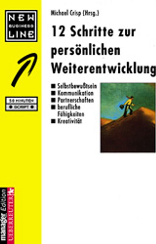 12 Schritte zur persönlichen Weiterentwicklung. Selbstbewusstsein, Kommunikation, Partnerschaften, berufliche Fähigkeiten, Kreativität