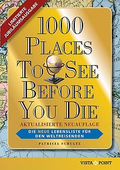 1000 Places To See Before You Die - Limitierte überarbeitete Jubiläumsausgabe: Die neue Lebensliste für den Weltreisenden. Fernweh: Die schönsten Orte der Welt zum Schmöckern, Träumen und Planen.