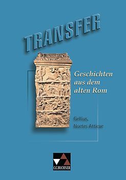 Transfer. Die Lateinlektüre / Geschichten aus dem alten Rom. Gellius, Noctes Atticae