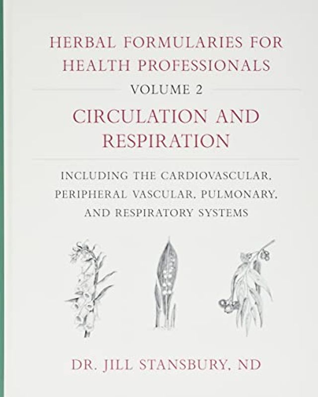 Stansbury, J: Herbal Formularies for Health Professionals, V: Circulation and Respiration, Including the Cardiovascular, Peripheral Vascular, Pulmonary, and Respiratory Systems