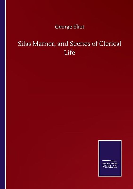 Silas Marner, and Scenes of Clerical Life