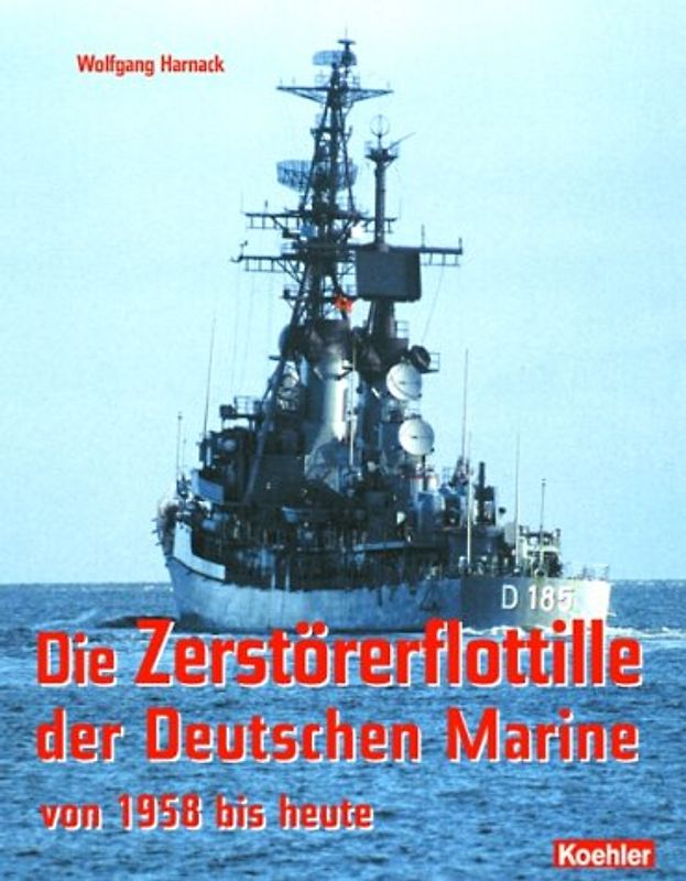 Die Zerstörerflottille der Deutschen Marine von 1956 bis heute