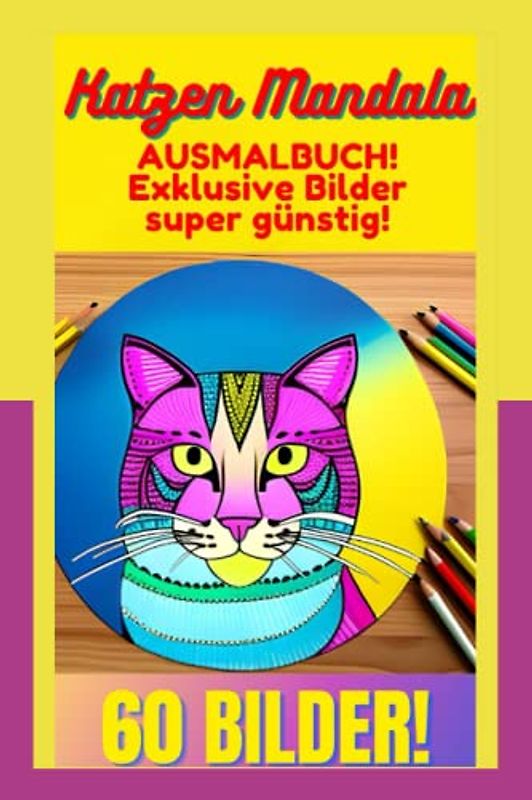 Ausmalbuch Katzen Mandala - 60 süße, exklusive Bilder - Malbuch für Kinder und Erwachsene - Süße Katzen Mandalas zum Ausmalen: Süße Katzenbilder zum Ausmalen - 60 super schöne Katzenbild Malvorlagen