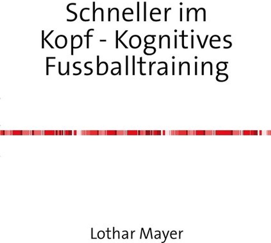 Schneller im Kopf / Schneller im Kopf - Kognitives Fussballtraining