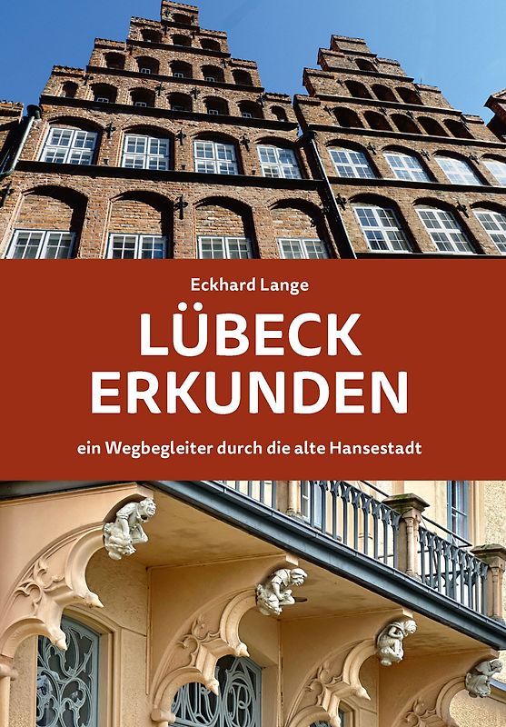 Lübeck erkunden - ein Wegbegleiter durch die alte Hansestadt
