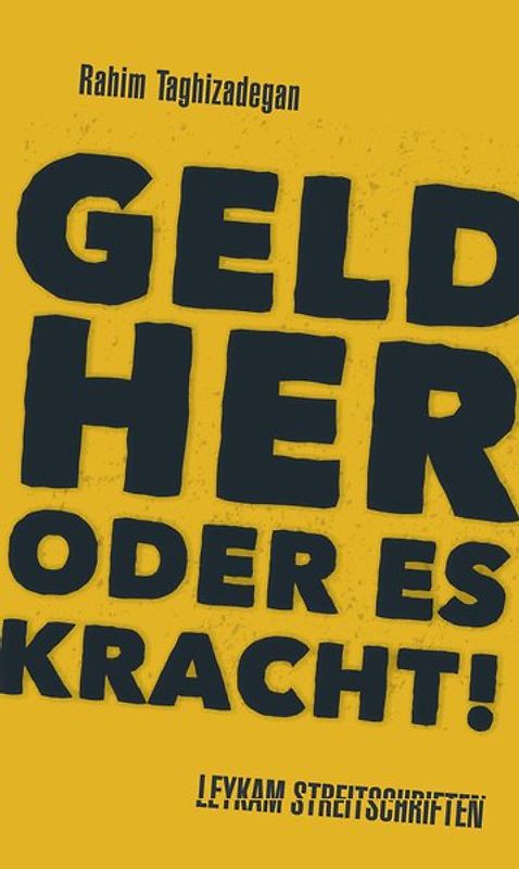 Geld her oder es kracht! Was jede(r) über Geld jetzt wissen muss!