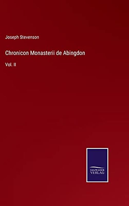 Chronicon Monasterii de Abingdon: Vol. II