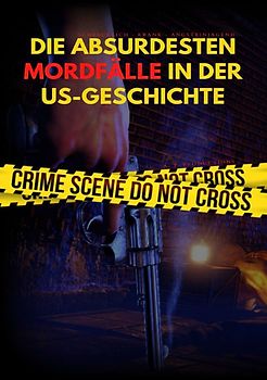 DIE ABSURDESTEN MORDFÄLLE IN DER US-GESCHICHTE | Schrecklich - Krank - Angsteinjagend