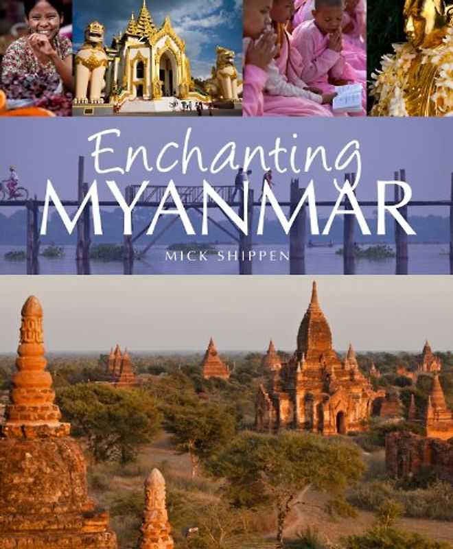 Enchanting Myanmar (Enchanting Asia) - Shippen, Mick