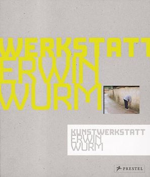 Kunstwerkstatt Erwin Wurm