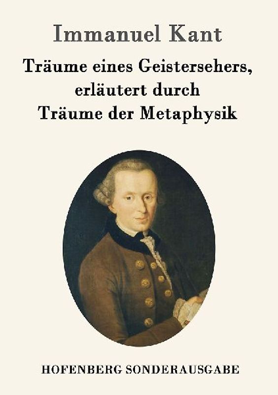 Träume eines Geistersehers, erläutert durch Träume der Metaphysik