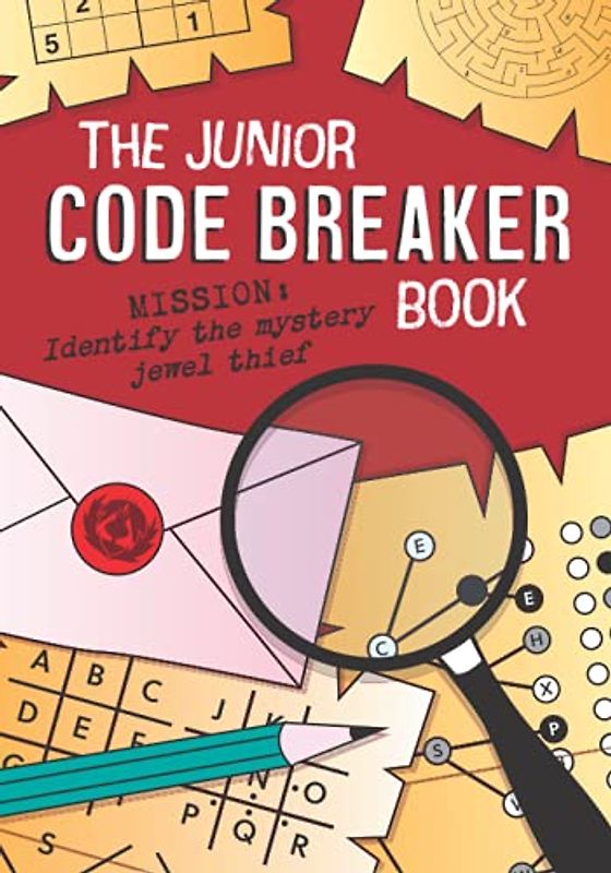 The Junior Code Breaker Book: 50 intriguing code puzzles to crack: can you solve them all?
