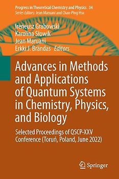 Advances in Methods and Applications of Quantum Systems in Chemistry, Physics, and Biology