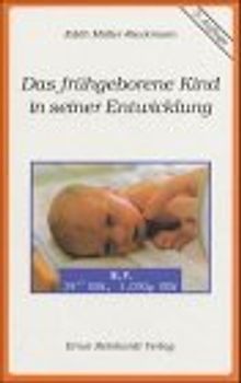 Das frühgeborene Kind in seiner Entwicklung. Eine Elternberatung