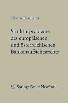 Aktuelle Strukturprobleme des europäischen und österreichischen Bankenaufsichtsrechts