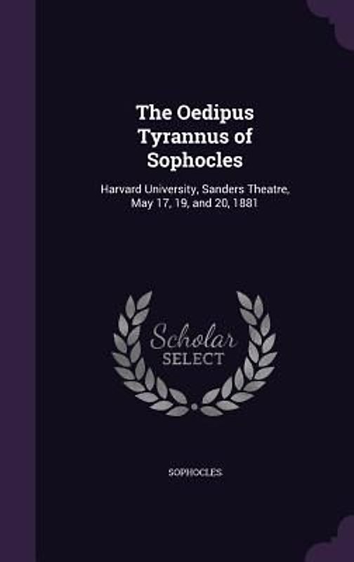The Oedipus Tyrannus of Sophocles