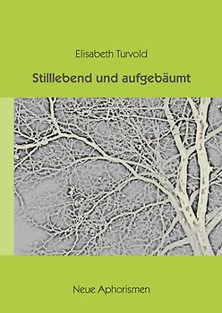 Stilllebend und aufgebäumt