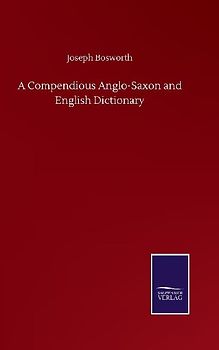 A Compendious Anglo-Saxon and English Dictionary