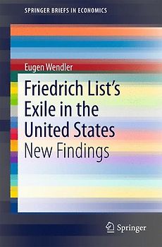 Friedrich List’s Exile in the United States