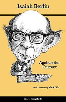 Against the Current: Essays in the History of Ideas - Second Edition