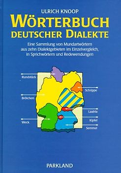 Wörterbuch deutscher Dialekte. Eine Sammlung von Mundartenwörtern aus zehn Dialektgebieten