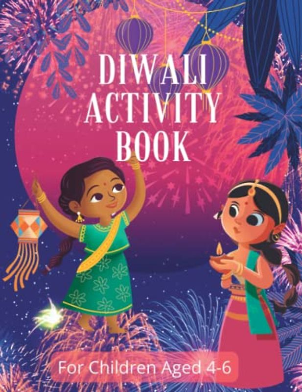 Diwali Activity Book For Children Aged 4-6: Celebrate the festival of Lights with Rama and Sita: Story Colouring Mazes word search and dot to dot