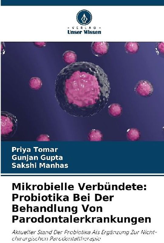 Mikrobielle Verbündete: Probiotika Bei Der Behandlung Von Parodontalerkrankungen