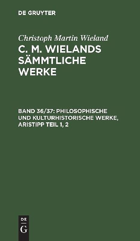 Christoph Martin Wieland: C. M. Wielands Sämmtliche Werke / Philosophische und kulturhistorische Werke, Aristipp Teil 1, 2