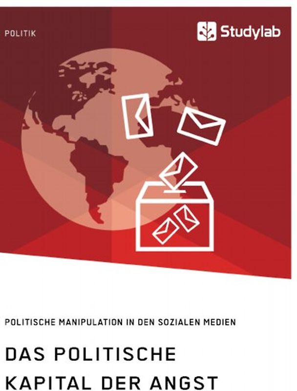 Das politische Kapital der Angst. Politische Manipulation in den sozialen Medien