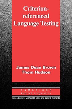 Criterion-Referenced Language Testing (Cambridge Applied Linguistics Series)