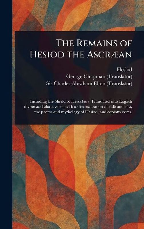 The Remains of Hesiod the Ascræan