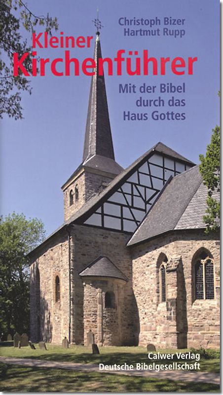 Kleiner Kirchenführer. Mit der Bibel durch das Haus Gottes