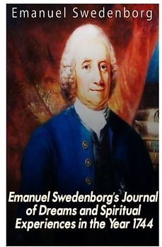 Emanuel Swedenborg’s Journal of Dreams and Spiritual Experiences in the Year 1744