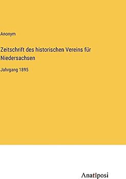 Zeitschrift des historischen Vereins für Niedersachsen: Jahrgang 1895