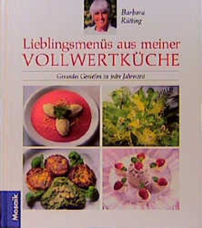 Lieblingsmenüs aus meiner Vollwertküche. Gesundes Geniessen zu jeder Jahreszeit