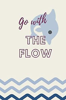 Go With The Flow: Motivational Notebook, Journal, Diary (110 Pages, Blank, 6 x 9)