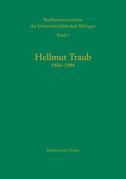 Nachlassverzeichnisse der Universitätsbibliothek Tübingen / Hellmut Traub (1904-1994)