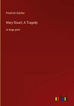 Mary Stuart; A Tragedy: in large print