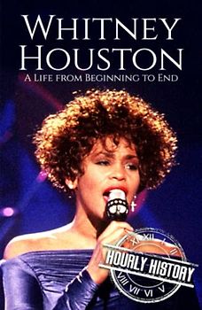 Whitney Houston: A Life from Beginning to End (Biographies of Musicians)