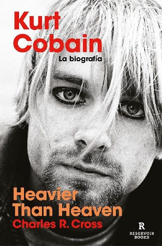 Heavier than heaven : Kurt Cobain : la biografía