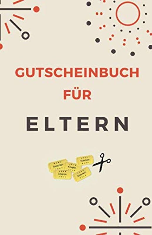 Gutscheinbuch für Eltern: Gutscheinheft zum Selber Ausfüllen als Geschenk für die Eltern | Blanko Gutscheine zum Verschenken (Valentinstagsgeschenk Eltern, Band 1)