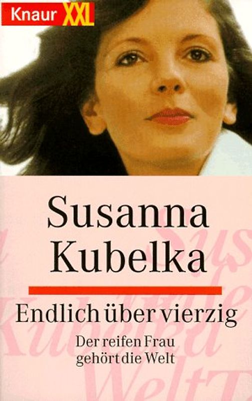 Endlich über vierzig. Der reifen Frau gehört die Welt