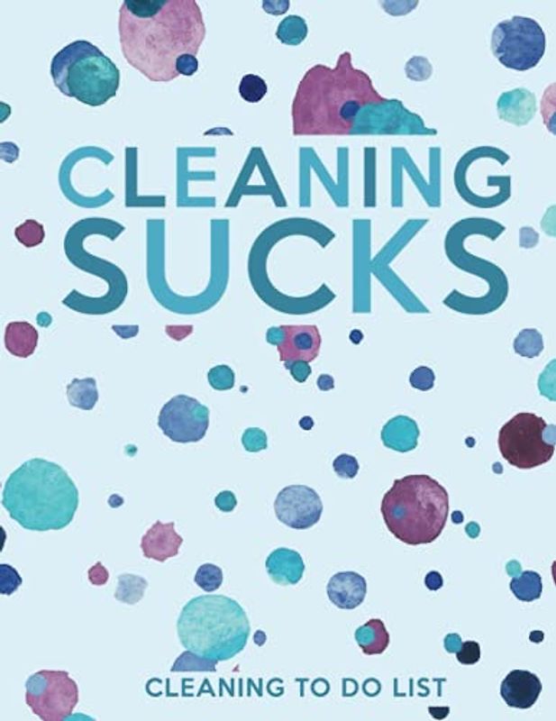 Cleaning Sucks Cleaning To Do List: Chore Planner - Room by Room Cleaning Checklist Book - 8.5 x 11 Inches - 120 Pages