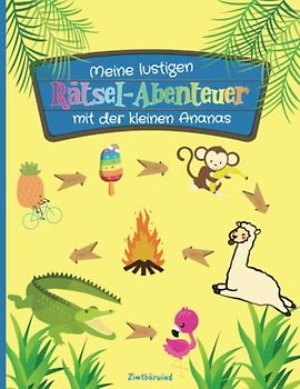 Meine lustigen Rätsel-Abenteuer mit der kleinen Ananas: Witzig, spannend, abenteuerlich. Ein tolles Gute-Laune-Rätselheft für Kinder ab 4 bis 7 ... von Punkt zu Punkt, Fehlersuche und mehr)