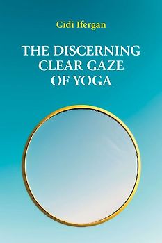 The Discerning Clear Gaze of Yoga