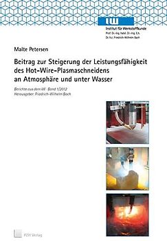 Beitrag zur Steigerung der Leistungsfähigkeit des Hot-Wire-Plasmaschneidens an Atmosphäre und unter Wasser