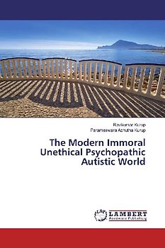 The Modern Immoral Unethical Psychopathic Autistic World