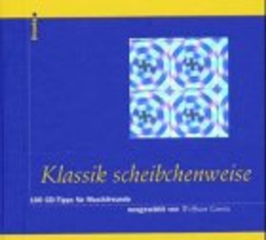 Klassik scheibchenweise. 100 CD-Tipps für Musikfreunde
