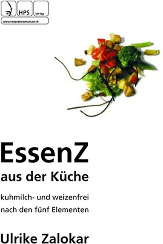 Essenz aus der Küche. Kuhmilch- und Weizenfrei nach den 5 Elementen