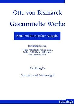Neue Friedrichsruher Ausgabe. Otto von Bismarck - Gesammelte Werke